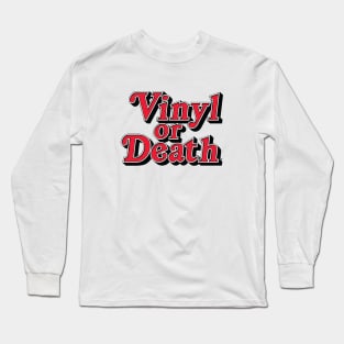 Vinyl or Death Long Sleeve T-Shirt